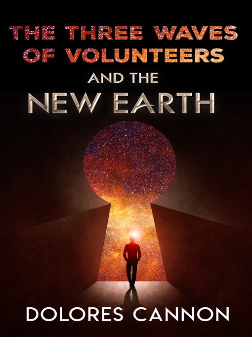 Title details for Three Waves of Volunteers and the New Earth by Dolores Cannon - Available